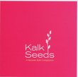 Kalk Seeds: A Karaoke Kalk Compilation