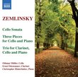 Zemlinsky: Cello Sonata; Three Pieces for Cello and Piano; Trio for Clarinet, Cello and Piano