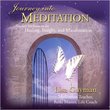 Journey Into Meditation: Guided Meditations for Healing, Insight & Manifestation
