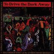 To Drive the Dark Away