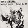 Hans Pfitzner: Quintet Op. 23 Sextet Op.55