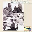 Bartók in the Desert: The Art of Irén Marik