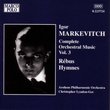 MARKEVITCH: Orchestral Music, Vol.  3 - Rebus / Hymnes