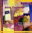 Boris Tischenko: Piano Concerto; Harp Concerto