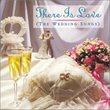 There Is Love: Wedding Songs