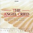 Angel Cried: Sacred Choral Music From Russia