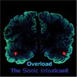 Overload: The Sonic Intoxicant