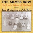 The Silver Bow: The Fiddle Music of Shetland