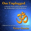 Om Unplugged: A Step by Step Guided Meditation for Awakening & Self Realization