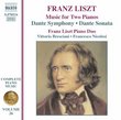 Liszt: Music for Two Pianos; Dante Symphony; Dante Sonata