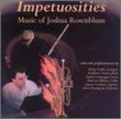 Impetuosities: Music of Joshua Rosenblum