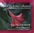 Sacred Moment: Guided Meditation for Stress Reduction, finding your present moment awareness