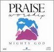 Praise and Worship: Mighty God