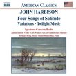 John Harbison: Four Songs of Solitude; Variations; Twilight Music