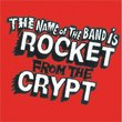 Name of the Band Is Rocket From the Crypt