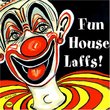 Fun House Laffs!