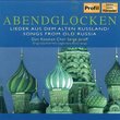 Abendglocken:  Songs from Old Russia