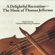 A Delightful Recreation- The Music of Thomas Jefferson