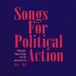 Songs For Political Action: Folkmusic, Topical Songs And The American Left 1926-1953