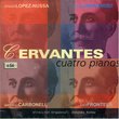 Cervantes: Cuatro Pianos
