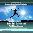 Build Self-Esteem & Self-Confidence Hypnosis