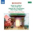 Rossini:  Péchés de vieillesse (Sins of Old Age); Album de Chaumiere (The Cottage Album)