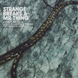 Strange Breaks & Mr Thing