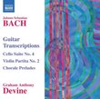 Bach: Guitar Transcriptions - Cello Suite No. 4; Violin Partita No. 2; Chorale Preludes