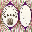 Out of the Bachs