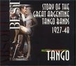 Story of the Great Argentine Tango Bands 1927-48