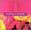 Holding on to Love