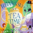 Tchaikovsky At Tea Time: A Refreshing Blend For Body And Spirit