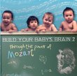 Build your baby's brain through the power of Mozart: Brain 2