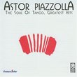 Astor Piazzolla - The Soul Of Tango: Greatest Hits