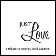 Just Love--A Tribute to Audrey Auld Mezera