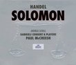 Handel - Solomon / A. Scholl, Dam-Jensen, Hagley, Bickley, Gritton, Agnew, Harvey, Gabrieli Consort and Players, Paul McCreesh