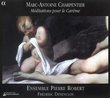 Charpentier: Meditations pour le Careme /Ensemble Pierre Robert * Desenclos