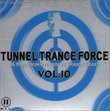 Tunnel Trance Force: 36 Maxximum Overdrive Trance Traxx, Vol. 10