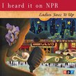 I Heard It on Npr: Ladies Jazz It Up