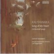 Rautavaara: Song of My Heart; Orchestral Songs