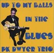 Up To My Balls In the Blues