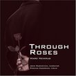 Mark Neikrug: Through Roses