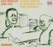 Der Brecht und Ich: Hanns Eisler in Gesprächen und Liedern