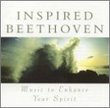 Inspired Beethoven: Music to Enhance Your Spirit
