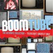 Boom Tube: Ultimate Collection Television's