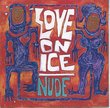 Nude by Love on Ice (1992-02-11)