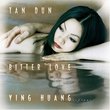 Tan Dun: Bitter Love