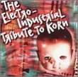 Electro-Industrial Tribute to Korn
