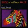 Horse of a Different Color: Jules Shear 1976-1989