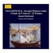Edward MacDowell Piano Music Vol. 4 - Second Modern Suite; Etude de Concert; Twelve Etudes; Two Fantasy Pieces